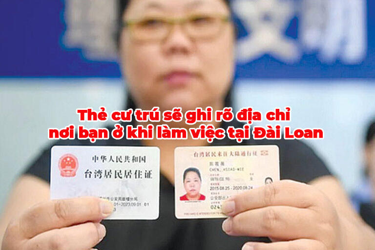 Thẻ cư trú sẽ ghi rõ địa chỉ nơi bạn ở khi làm việc tại Đài Loan